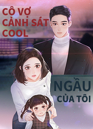 Cô vợ cảnh sát cool ngầu của tôi