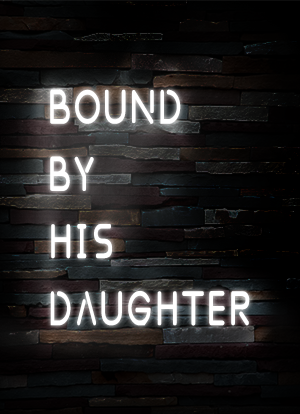 Bound By His Daughter