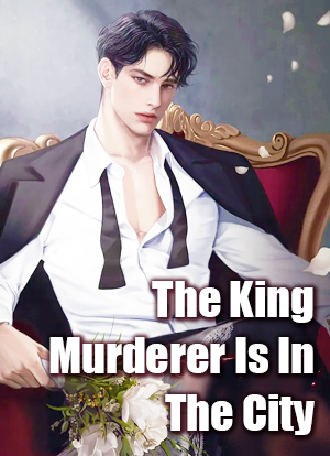  The King Murderer Is In The City