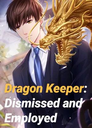 Dragon Keeper: Dismissed and Employed