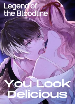 Legend of the Bloodline: You Look Delicious