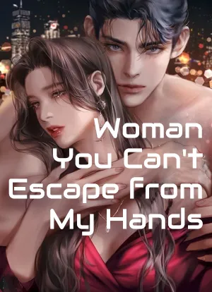 Woman, You Can't Escape from My Hands