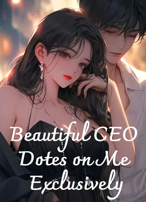 Beautiful CEO Dotes on Me Exclusively