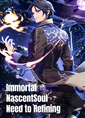 Immortal NascentSoul Need to  Refining