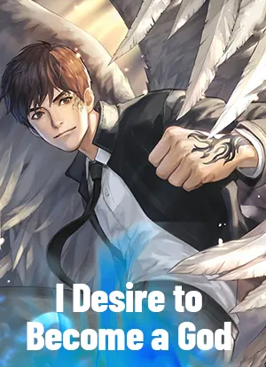 I Desire to Become a God