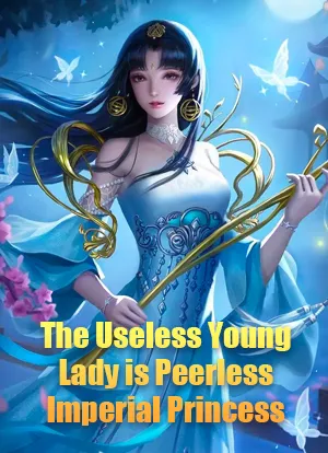 The Useless Young Lady is Peerless Imperial Princess