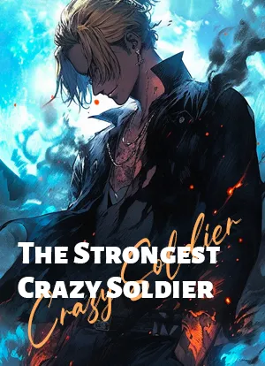 The Strongest Crazy Soldier