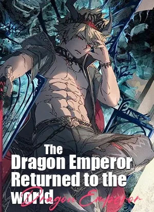 The Dragon Emperor Returned to the world
