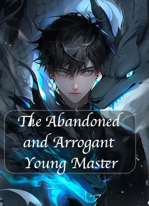 The Abandoned and Arrogant Young Master