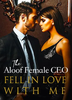 The Aloof Female CEO Fell in Love with Me