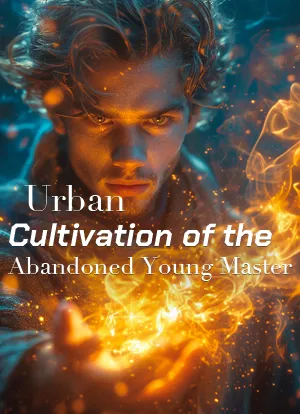 Urban Cultivation of the Abandoned Young Master