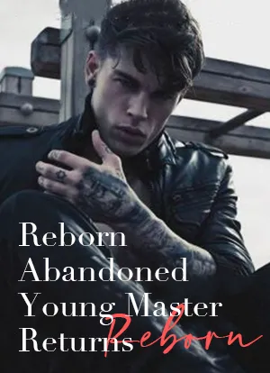 Reborn Abandoned Young Master Returns