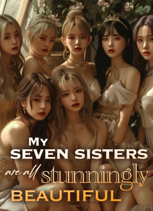 My seven sisters are all stunningly beautiful