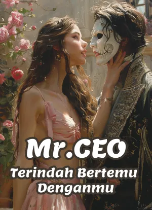 Mr.CEO, Terindah Bertemu Denganmu