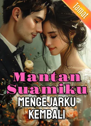 Mantan Suamiku Mengejarku Kembali