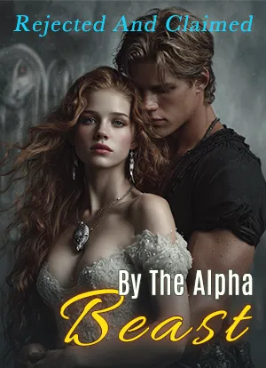 Rejected And Claimed By The Alpha Beast