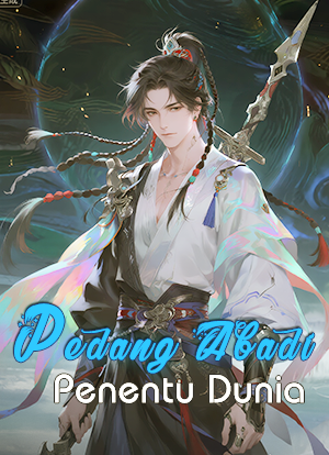 Pedang Abadi Penentu Dunia