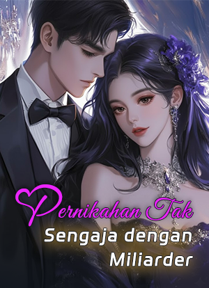 Pernikahan Tak Sengaja dengan Miliarder